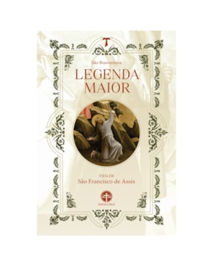 LEGENDA MAIOR: VIDA DE S. FRANCISCO DE ASSIS