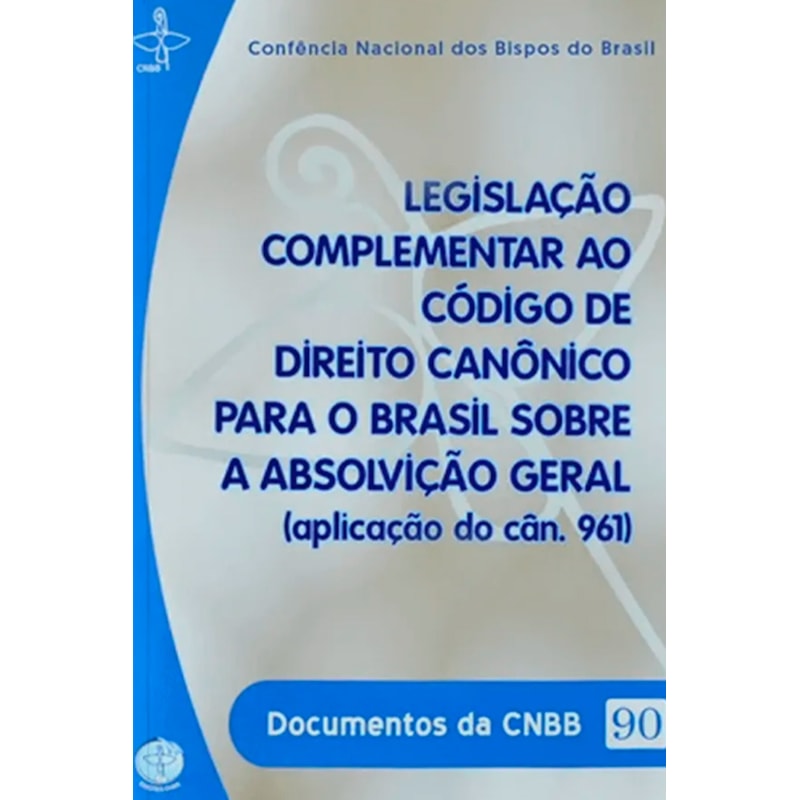 Legislação complementar ao Código de Direito Canônico para o Brasil sobre a absolvição geral (aplicação do cân. 961) - Documentos da CNBB 90