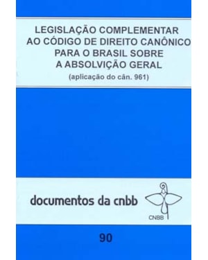 Legislação complementar ao código de direito canônico para o Brasil: sobre a absolvição geral - doc. CNBB n. 90
