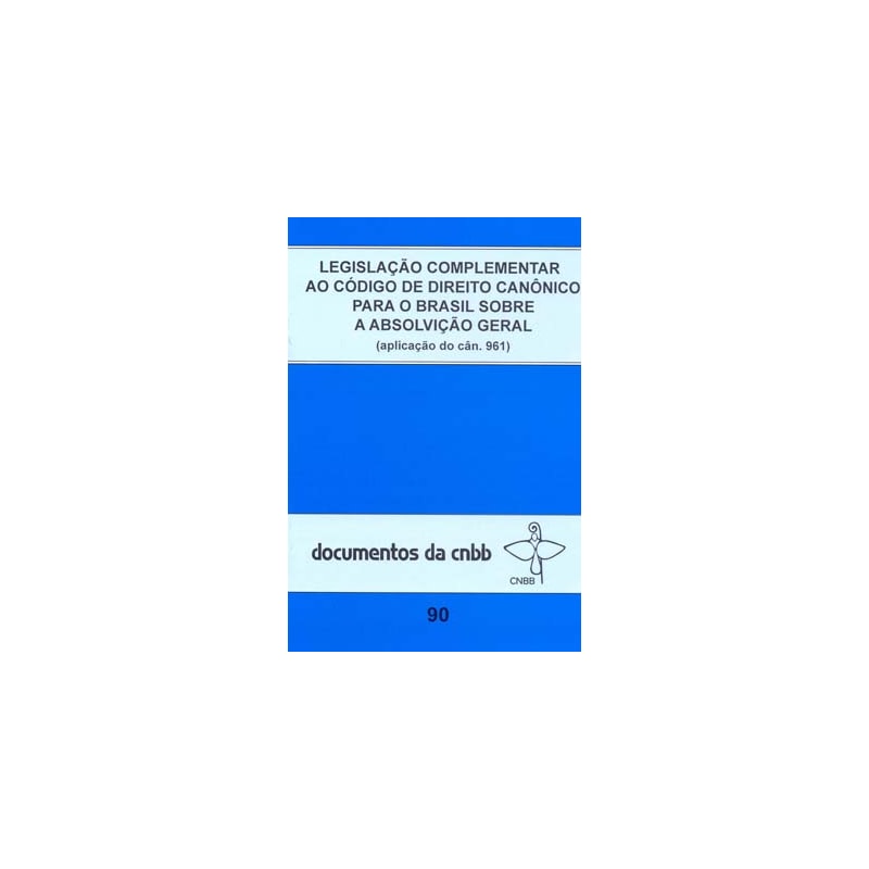 Legislação complementar ao código de direito canônico para o Brasil: sobre a absolvição geral - doc. CNBB n. 90