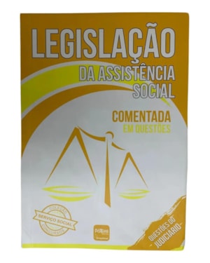 LEGISLAÇÃO DA ASSISTÊNCIA SOCIAL
COMENTADA EM QUESTÕES