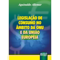 LEGISLAÇÃO DE CONSUMO NO ÂMBITO DA ONU E DA UNIÃO EUROPÉIA