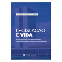 LEGISLAÇÃO E VIDA - A VITÓRIA DA VIDA NO PARLAMENTO BRASILEIRO E A SUA JUDICIALIZAÇÃO NO SUPREMO TRIBUNAL FEDERAL