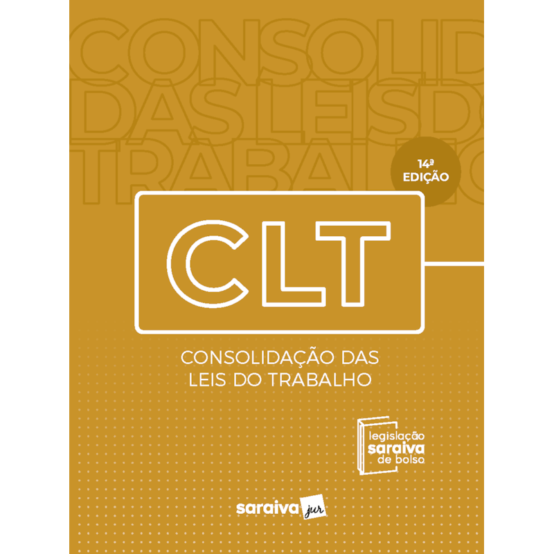 LEGISLAÇÃO SARAIVA DE BOLSO - CLT - CONSOLIDAÇÃO DAS LEIS DE TRABALHO