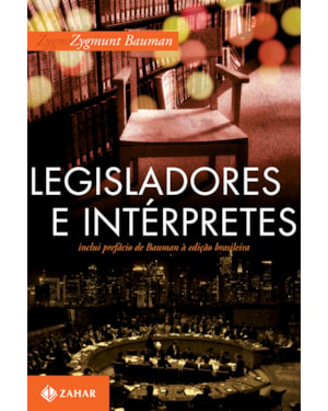 LEGISLADORES E INTÉRPRETES: SOBRE MODERNIDADE, PÓS-MODERNIDADE E INTELECTUAIS
