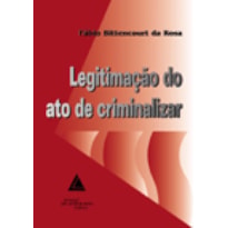 LEGITIMAÇÃO DO ATO DE CRIMINALIZAR