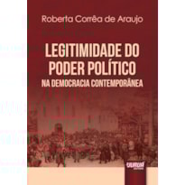 LEGITIMIDADE DO PODER POLÍTICO NA DEMOCRACIA CONTEMPORÂNEA