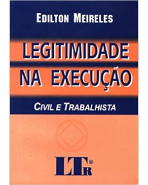 LEGITIMIDADE NA EXECUCAO CIVIL E TRABALHISTA - 1