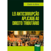 LEI ANTICORRUPÇÃO APLICADA AO DIREITO TRIBUTÁRIO