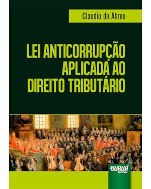 LEI ANTICORRUPÇÃO APLICADA AO DIREITO TRIBUTÁRIO