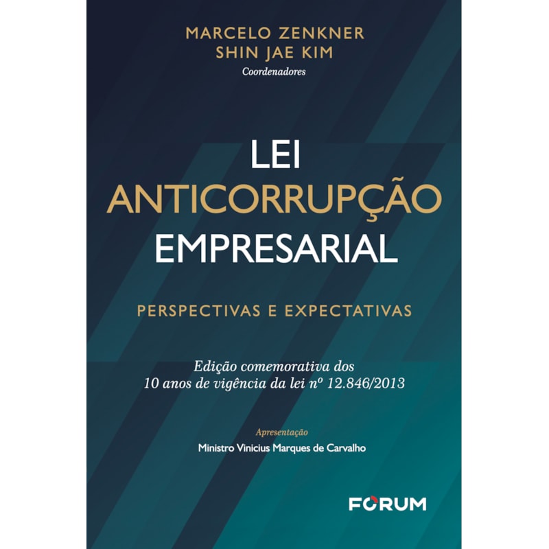LEI ANTICORRUPÇÃO EMPRESARIAL: PERSPECTIVAS E EXPECTATIVAS EDIÇÃO COMEMORATIVA DOS 10 ANOS DE VIGÊNCIA DA LEI Nº 12.846/2013