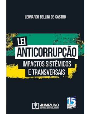 LEI ANTICORRUPÇÃO - IMPACTOS SISTÊMICOS E TRANSVERSAIS