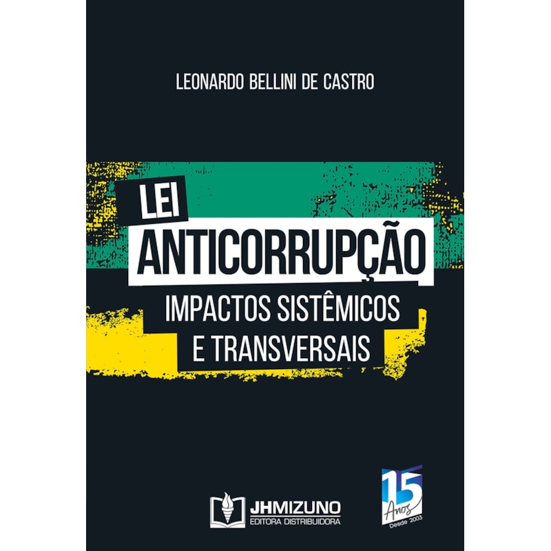 LEI ANTICORRUPÇÃO - IMPACTOS SISTÊMICOS E TRANSVERSAIS