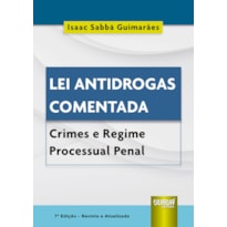 LEI ANTIDROGAS COMENTADA - CRIMES E REGIME PROCESSUAL PENAL