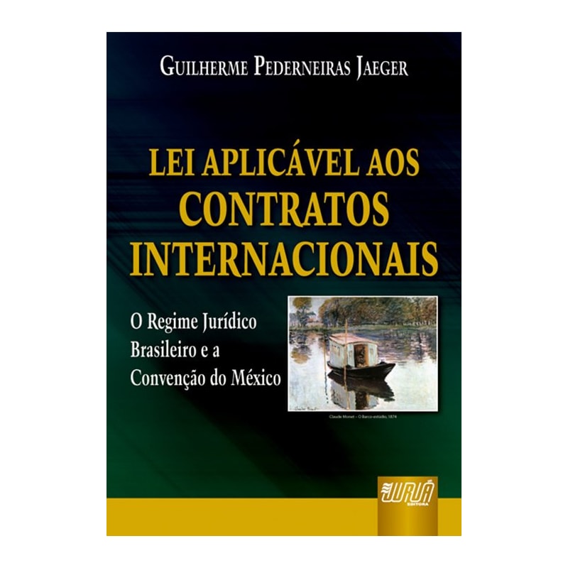 LEI APLICÁVEL AOS CONTRATOS INTERNACIONAIS - O REGIME JURÍDICO BRASILEIRO E A CONVENÇÃO DO MÉXICO