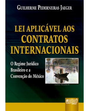 LEI APLICÁVEL AOS CONTRATOS INTERNACIONAIS - O REGIME JURÍDICO BRASILEIRO E A CONVENÇÃO DO MÉXICO