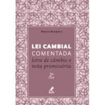 LEI CAMBIAL COMENTADA: LETRA DE CÂMBIO E NOTA PROMISSÓRIA