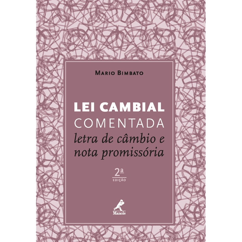 LEI CAMBIAL COMENTADA: LETRA DE CÂMBIO E NOTA PROMISSÓRIA