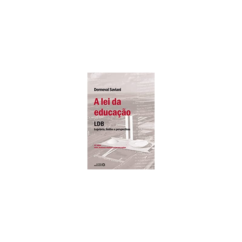 LEI DA EDUCAÇÃO, A - LBD TRAJETÓRIA, LIMITES E PERSPECTIVAS