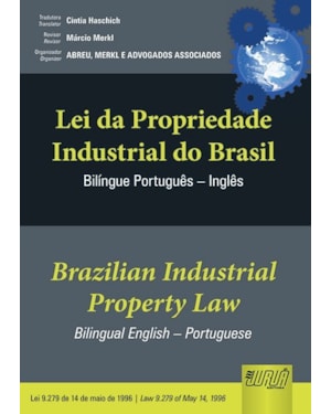LEI DA PROPRIEDADE INDUSTRIAL DO BRASIL / BRAZILIAN INDUSTRIAL PROPERTY LAW - LEI 9.279 DE 14 DE MAIO DE 1996 | LAW 9.279 OF MAY 14, 1996 - BILÍNGUE/BILINGUAL PORTUGUÊS - INGLÊS