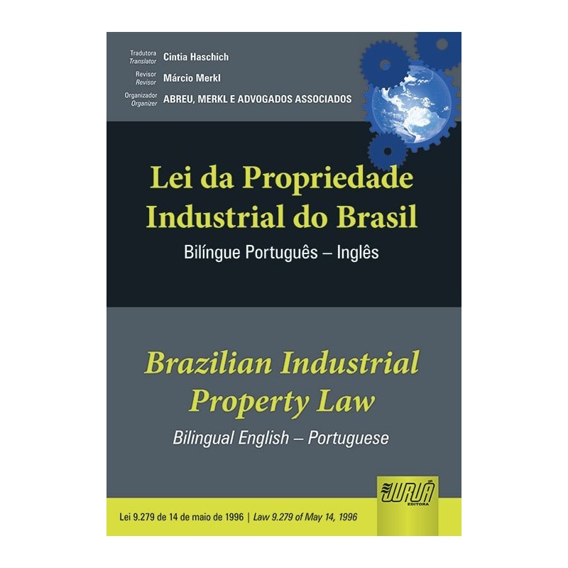 LEI DA PROPRIEDADE INDUSTRIAL DO BRASIL / BRAZILIAN INDUSTRIAL PROPERTY LAW - LEI 9.279 DE 14 DE MAIO DE 1996 | LAW 9.279 OF MAY 14, 1996 - BILÍNGUE/BILINGUAL PORTUGUÊS - INGLÊS
