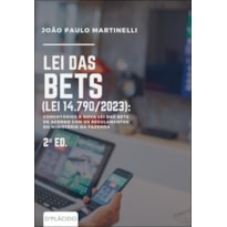 LEI DAS BETS (LEI 14.790/2023): COMENTÁRIOS À NOVA LEI DAS BETS DE ACORDO COM OS REGULAMENTOS DO MINISTÉRIO DA FAZENDA