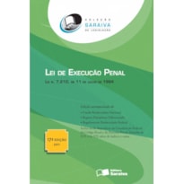 LEI DE EXECUÇÃO PENAL - 17ª EDIÇÃO DE 2011: LEI N. 7.210, DE 11 DE JULHO DE 1984