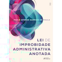 LEI DE IMPROBIDADE ADMINISTRATIVA ANOTADA - 1ª ED - 2025