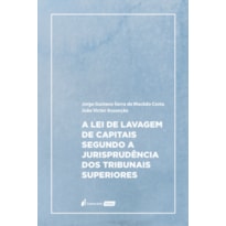 LEI DE LAVAGEM DE CAPITAIS SEGUNDO A JURISPRUDÊNCIA DOS TRIBUNAIS SUPERIORES, A - 2023