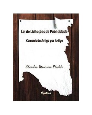 LEI DE LICITAÇÕES DE PUBLICIDADE - COMENTADA ARTIGO POR ARTIGO
