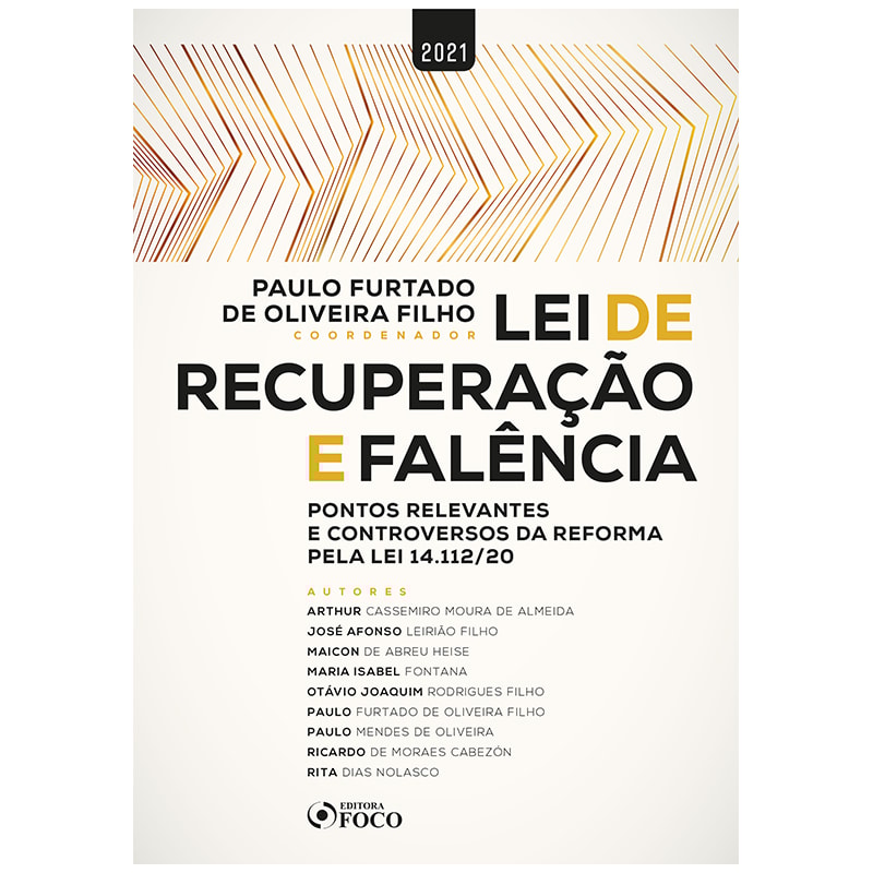 LEI DE RECUPERAÇÃO E FALÊNCIA: PONTOS RELEVANTES E CONTROVERSOS PELA LEI 14.112/2020 - 1ª ED - 2021 - VOL 1