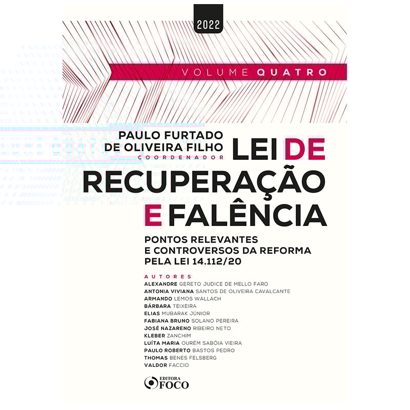 LEI DE RECUPERAÇÃO E FALÊNCIA: PONTOS RELEVANTES E CONTROVERSOS PELA LEI 14.112/2020 - 1ª ED - 2022 - VOL 4