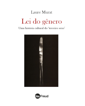 LEI DO GÊNERO - UMA HISTÓRIA CULTURAL DO TERCEIRO SEXO