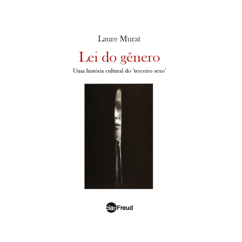 LEI DO GÊNERO - UMA HISTÓRIA CULTURAL DO TERCEIRO SEXO