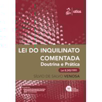 LEI DO INQUILINATO COMENTADA - DOUTRINA E PRÁTICA - 16ª EDIÇÃO 2021