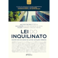 LEI DO INQUILINATO: EXAME DOS 30 ANOS DA LEI DE LOCAÇÃO URBANA - 1ª ED - 2021