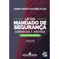 LEI DO MANDADO DE SEGURANÇA COMENTADA E ANOTADA