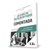 LEI GERAL DA PROTEÇÃO DE DADOS COMENTADA: ENFOQUE NAS RELAÇÕES DE TRABALHO