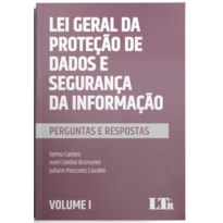 LEI GERAL DA PROTEÇÃO DE DADOS E SEGURANÇA DA INFORMAÇÃO: PERGUNTAS E RESPOSTAS