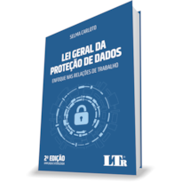 LEI GERAL DA PROTEÇÃO DE DADOS: ENFOQUE NAS RELAÇÕES DE TRABALHO