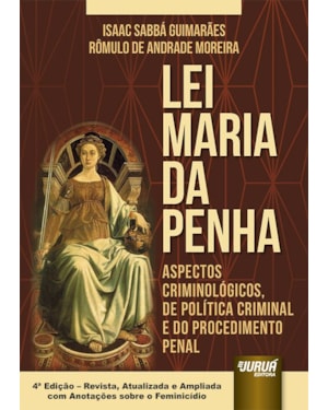 LEI MARIA DA PENHA - ASPECTOS CRIMINOLÓGICOS, DE POLÍTICA CRIMINAL E DO PROCEDIMENTO PENAL