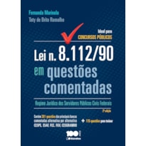 LEI N. 8.112/90 EM QUESTÕES COMENTADAS: REGIME JURÍDICO DOS SERVIDORES PÚBLICOS CIVIS FEDERAIS - 2ª EDIÇÃO DE 2014