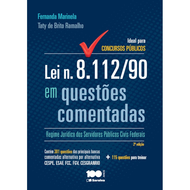 LEI N. 8.112/90 EM QUESTÕES COMENTADAS: REGIME JURÍDICO DOS SERVIDORES PÚBLICOS CIVIS FEDERAIS - 2ª EDIÇÃO DE 2014