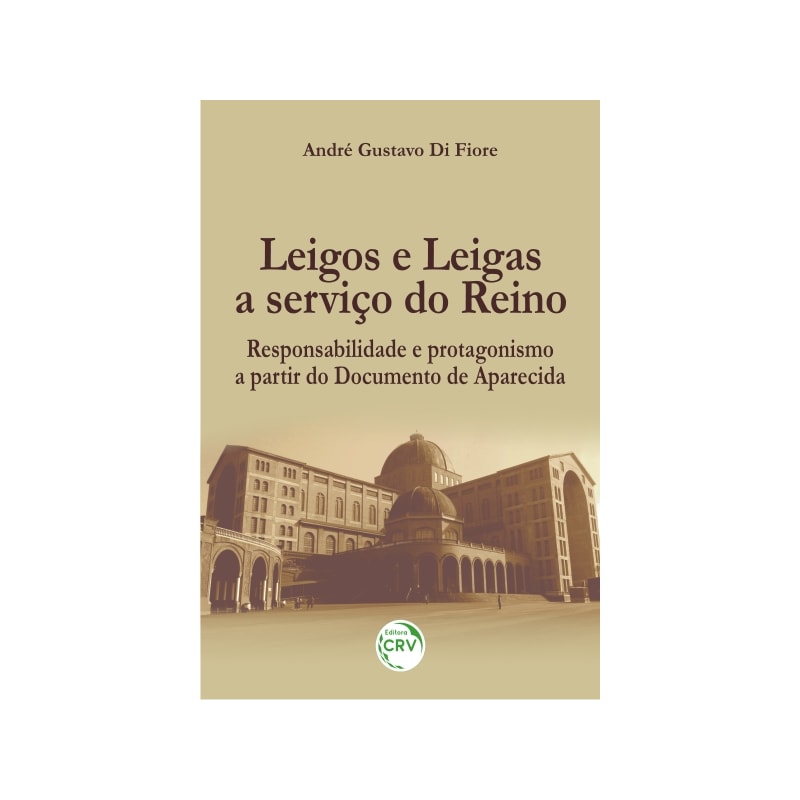 LEIGOS E LEIGAS A SERVIÇO DO REINO: RESPONSABILIDADE E PROTAGONISMO A PARTIR DO DOCUMENTO DE APARECIDA