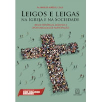 LEIGOS E LEIGAS NA IGREJA E NA SOCIEDADE