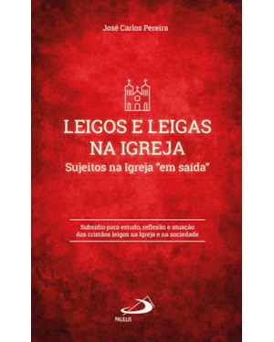 Leigos e Leigas na Igreja: sujeitos na igreja