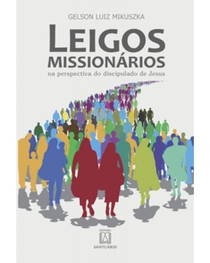 LEIGOS MISSIONÁRIOS - NA PERSPECTIVA DO DISCIPULADO DE JESUS