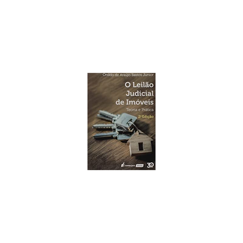 LEILÃO JUDICIAL DE IMÓVEIS, O - 2ª ED. - 2019