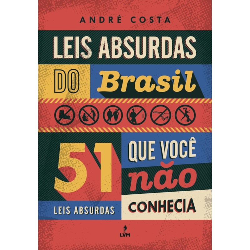 LEIS ABSURDAS DO BRASIL: 51 LEIS ABSURDAS QUE VOCÊ NÃO CONHECIA