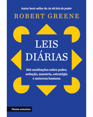 LEIS DIÁRIAS: 366 MEDITAÇÕES SOBRE PODER, SEDUÇÃO, MAESTRIA, ESTRATÉGIA E NATUREZA HUMANA